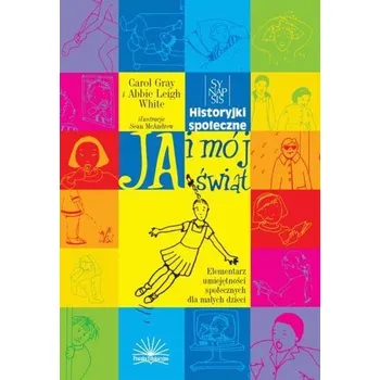 Předškolní výuka Ja i mój świat. Historyjki społeczne - C. Gray, A.L. White