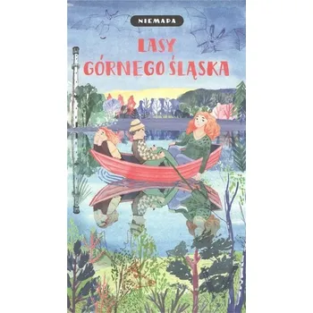 Niemapa. Lasy Górnego Śląska - Praca zbiorowa