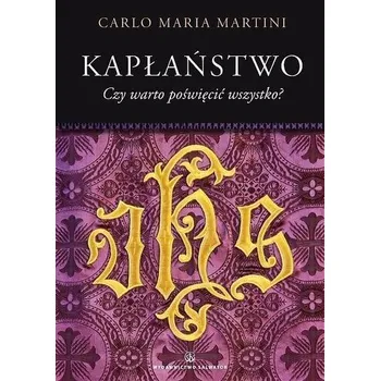 Kapłaństwo. Czy warto poświęcić wszystko? - kard. Carlo Maria Martini