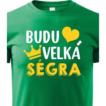 Chlapecké tričko Dětské tričko - Budu velká ségra, Barva Zelená, Velikost 146 cm/10 roků, Canvas Dětské tričko Bezvatriko.cz 0857