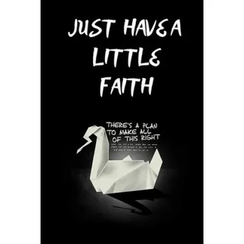 Cizojazyčná kniha JUST HAVE A LITTLE FAITH /there is a plan to make all of this right: 110pages/6×9/prison break/gift/deep – M&h M&h (EN)