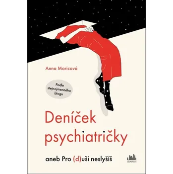 Deníček psychiatričky aneb Pro (d)uši neslyšíš - Anna Moricová (2021, brožovaná)