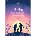 Díky, mami a tati!: Poděkování pro rodiče - Nakladatelství Perkman (2019, pevná)