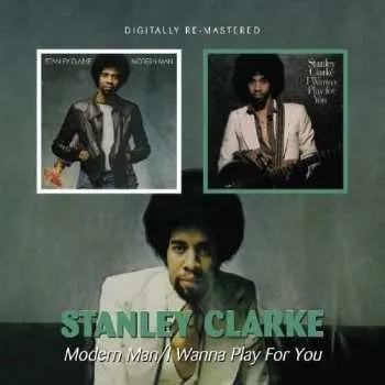Zahraniční hudba CD Stanley Clarke: Modern Man / I Wanna Play For You 2010