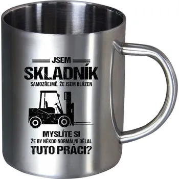 Nerezový hrnek Samozřejmě, že jsem blázen - skladník