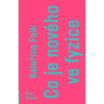 Co je nového ve fyzice - Kateřina Falk (2018, brožovaná)