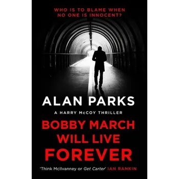 Beletrie pro dospělé Bobby March Will Live Forever - Parks Alan [EN] (2021, Brožovaná, Canongate Books Ltd.)
