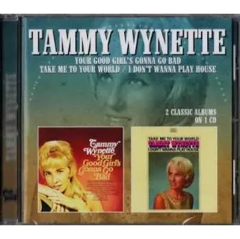 Zahraniční hudba CD Tammy Wynette: Your Good Girl's Gonna Go Bad - Take Me To Your World / I Don't Wanna Play House 2021