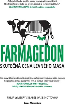 Farmagedon aneb skutečná cena levného masa - Philip Lymbery, Isabel Oakeshott (2017, brožovaná)