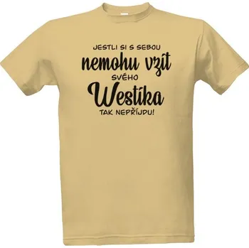 Tričko s potiskem Jestli si nemohu vzít westíka pánské