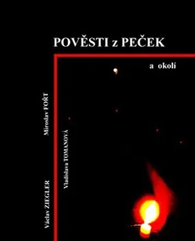 Pověsti z Peček a okolí - Václav Ziegler (2020, pevná)