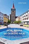 Jičín, brána do Českého ráje: Vyprávění…