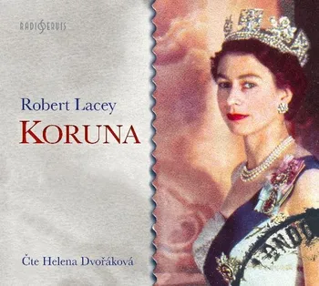 Koruna - Robert Lacey (čte Helena Dvořáková) [CDmp3]