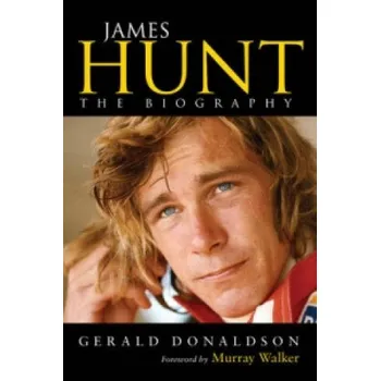James Hunt: The Biography - Gerald…
