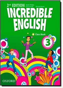 Anglický jazyk Incredible English 3: 2nd Edition: Class Book - Sarah Phillips a kol. (2012, brožovaná)