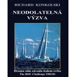 Neodolatelná výzva: Drama sólo závodu kolem světa - Richard Konkolski (2021, pevná)