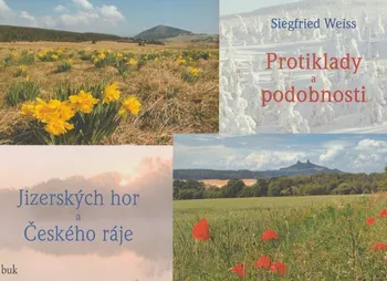 Cestování Protiklady a podobnosti Jizerských hor a Českého ráje - Siegfried Weiss (2019, brožovaná)