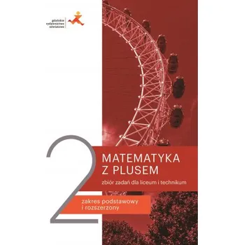 Matematika Nowe matematyka z plusem zbiór zadań do liceum i technikum dla klasy 2 mlz2-1 – Małgorzata Dobrowolska,Marcin Karpiński,Jacek Lech (PL)