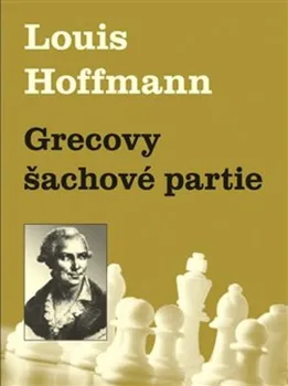Grecovy šachové partie - Louis Hoffmann (2017, brožovaná)