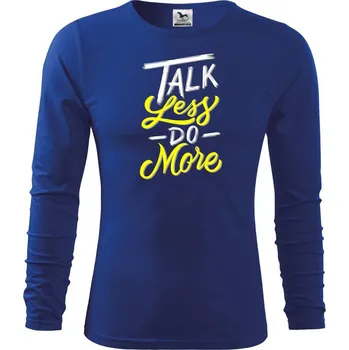 Chlapecké tričko Talk Less Do More - Triko dětské Long Sleeve - 122 cm/6 let ( Královská modrá )