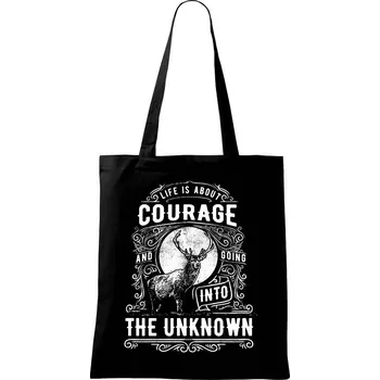 Nákupní taška Life Is About Courage - Taška bavlněná - 42 x 38 cm ( Černá )