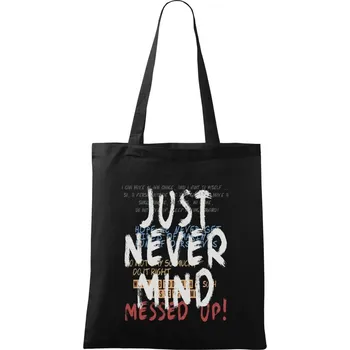 Nákupní taška Just never mind - Taška bavlněná - 42 x 38 cm ( Černá )