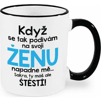 Hrnek - Když se tak podívám na svoji ženu Barva: Černá