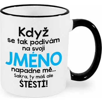 Hrnek - Když se tak podívám na - Jméno na přání Barva: Černá