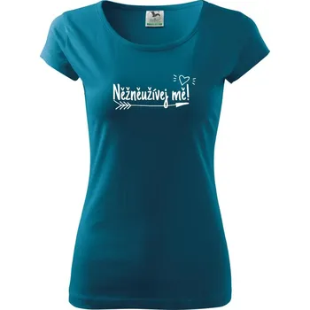 Něžněužívej mě! - Dámské triko Pure - XS ( Petrolejová )