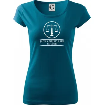 Dámské tričko Já tak nějak rád/a soudím - Dámské triko Pure - M ( Petrolejová )