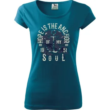 Dámské oblečení Hope Is The Anchor - Dámské triko Pure - XL ( Petrolejová )