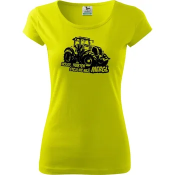 Holky, traktor stojí víc než mergl - Dámské triko Pure - L ( Limetková )