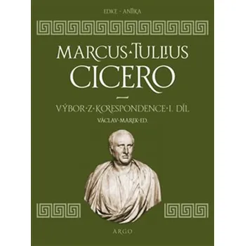 Výbor z korespondence I. díl - Marcus Tullius Cicero (2019, pevná)