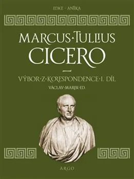 kniha Výbor z korespondence I. díl - Marcus Tullius Cicero (2019, pevná)