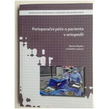 Perioperační péče o pacienta v ortopedii - Repko Martin a kol