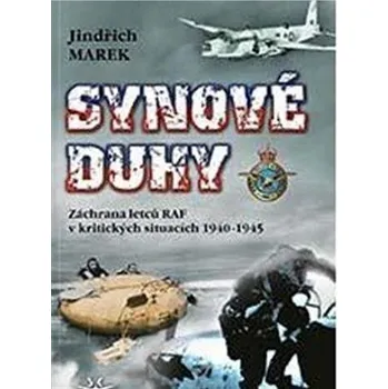 Synové duhy: Záchrana letců RAF v kritických situacích 1940-1945 - Jindřich Marek (2022, vázaná)