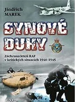 Synové duhy: Záchrana letců RAF v kritických situacích 1940-1945 - Jindřich Marek (2022, vázaná)