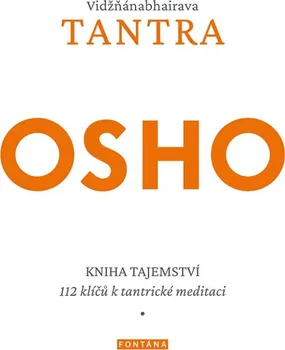 Vidžňánabhairava Tantra: Kniha tajemství: 112 klíčů k tantrické meditaci - Osho Rajneesh (2021, brožovaná)