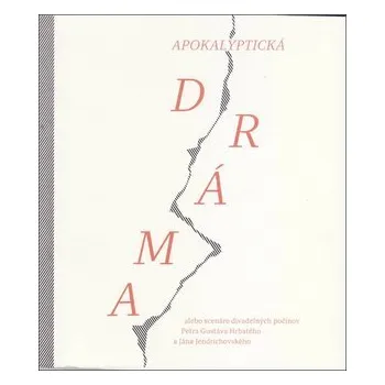 Cizojazyčná kniha Apokalyptická dráma alebo scenáre divadelných počinov - Peter Gustáv Hrbatý; Ján Jendrichovský