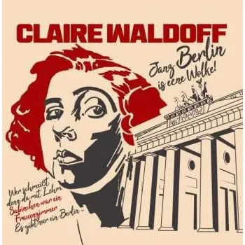 Zahraniční hudba 2CD Claire Waldoff: Berlin Is Eene Wolke! 2020