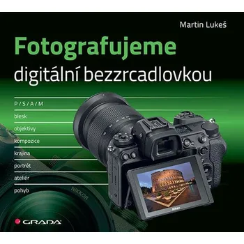 Fotografujeme digitální bezzrcadlovkou…