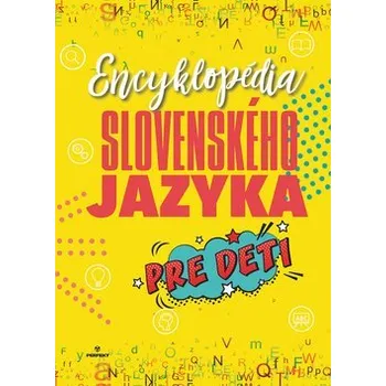 Encyklopedie Encyklopédia slovenského jazyka pre deti