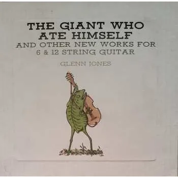 Zahraniční hudba LP Glenn Jones: The Giant Who Ate Himself And Other New Works For 6 & 12 String Guitar LTD | CLR 2018 Coloured Frog Green Vinyl Limited Edition