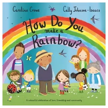 První čtění How Do You Make a Rainbow? - Crowe, Caroline