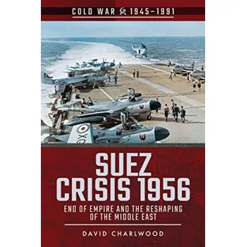 Suez Crisis 1956 - Charlwood, David