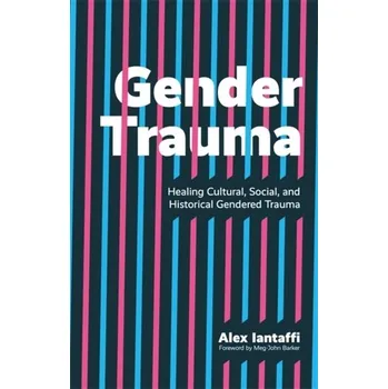 Gender Trauma - Iantaffi, Alex; Barker, Meg-John