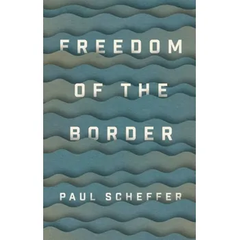 Freedom of the Border - Scheffer, Paul [EN] (2021, Měkká, Polity Press)