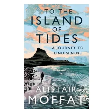 Cestování To the Island of Tides - Moffat, Alistair [EN] (2021, Měkká, Canongate Books Ltd)