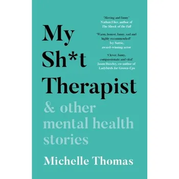 My Sh*t Therapist - Skovholt, Thomas M.; Trotter-Mathison, Michelle J. [EN] (2021, Měkká, Bonnier Books Ltd)