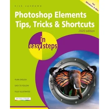 Photoshop Elements Tips, Tricks & Shortcuts in easy steps - NICK VANDOME